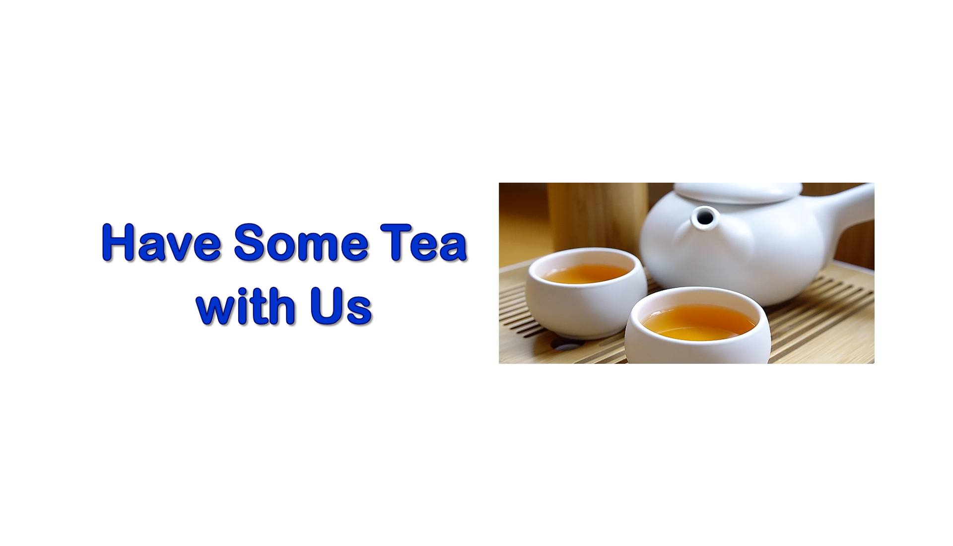 Have Some Tea with Us
